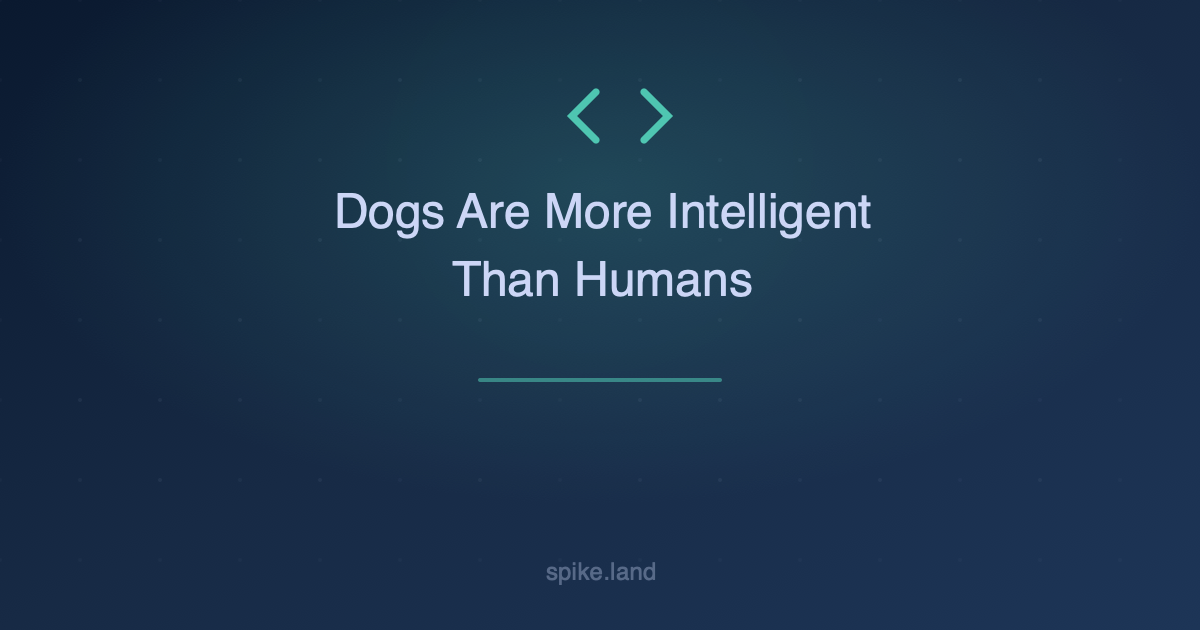 Dogs Are More Intelligent Than Humans